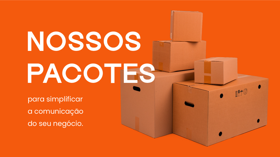 Nossos pacotes para simplificar a comunicação do seu negócio.